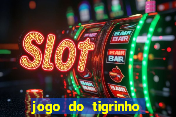 jogo do tigrinho na casa chinesa